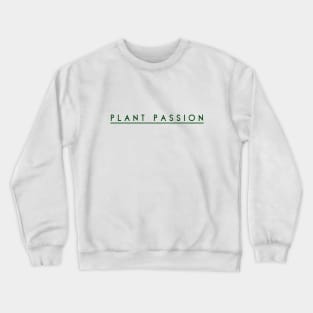 Plant Passion, Plant Powered, Vegan, Vegetarian, Flower, Garden Design Crewneck Sweatshirt